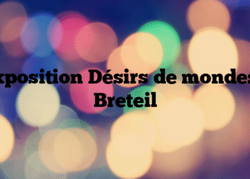 Exposition Désirs de mondes – Breteil