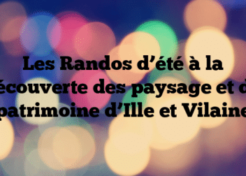 Les Randos d’été à la découverte des paysage et du patrimoine d’Ille et Vilaine
